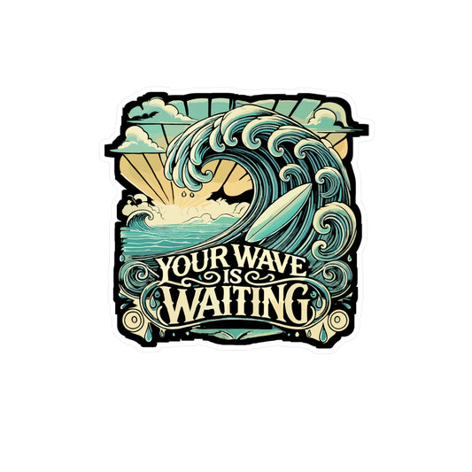 Your Wave Is Waiting - Surf Sticker for Car Window Laptop Sticker. Water Bottle Sticker, Vinyl Ocean Decal, Surfing Sticker - Surf Gift