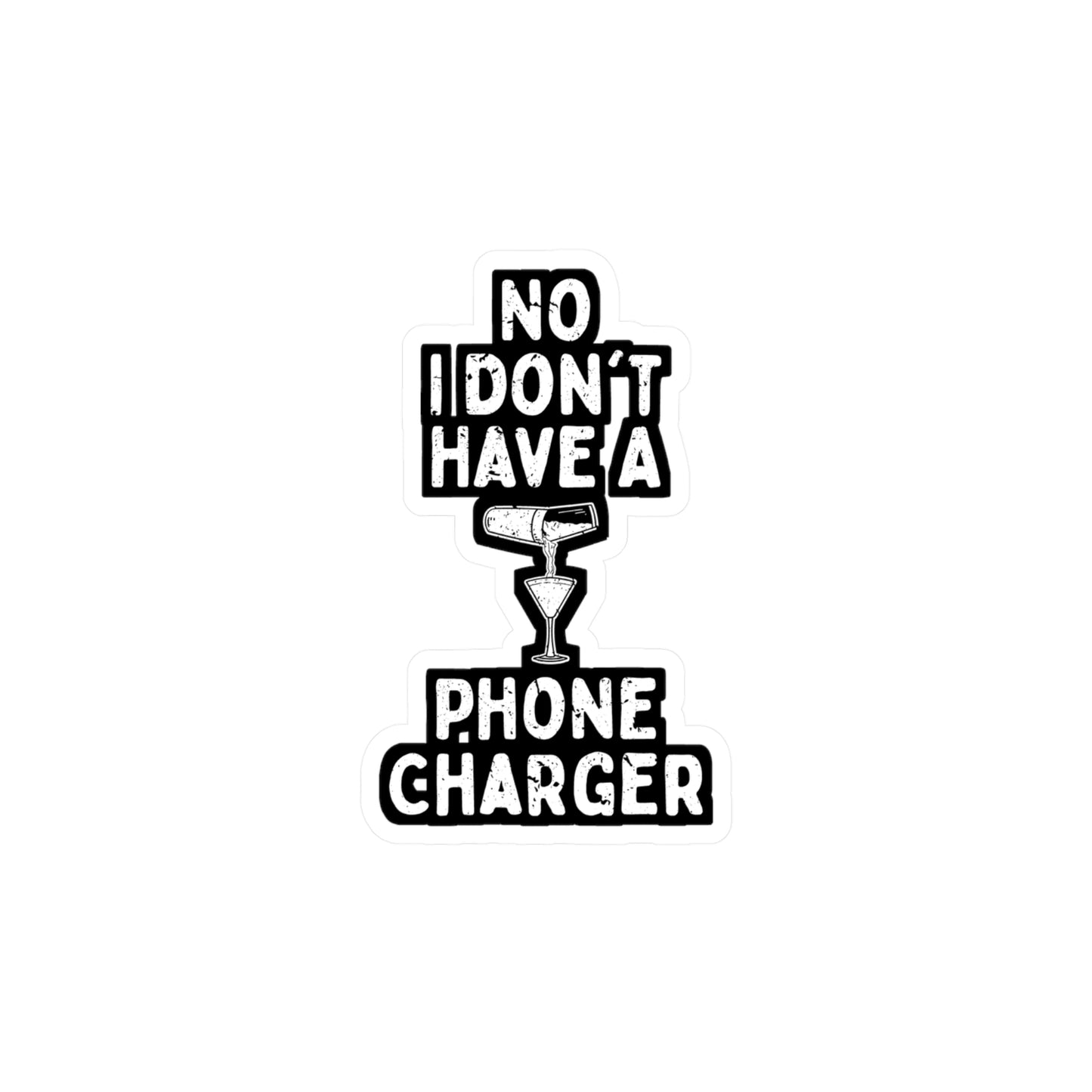 No I Don't Have A Phone Charger - Bartender Sticker for Window Laptop Sticker. Water Bottle Sticker, Vinyl Tip Decal - Bartender Gift