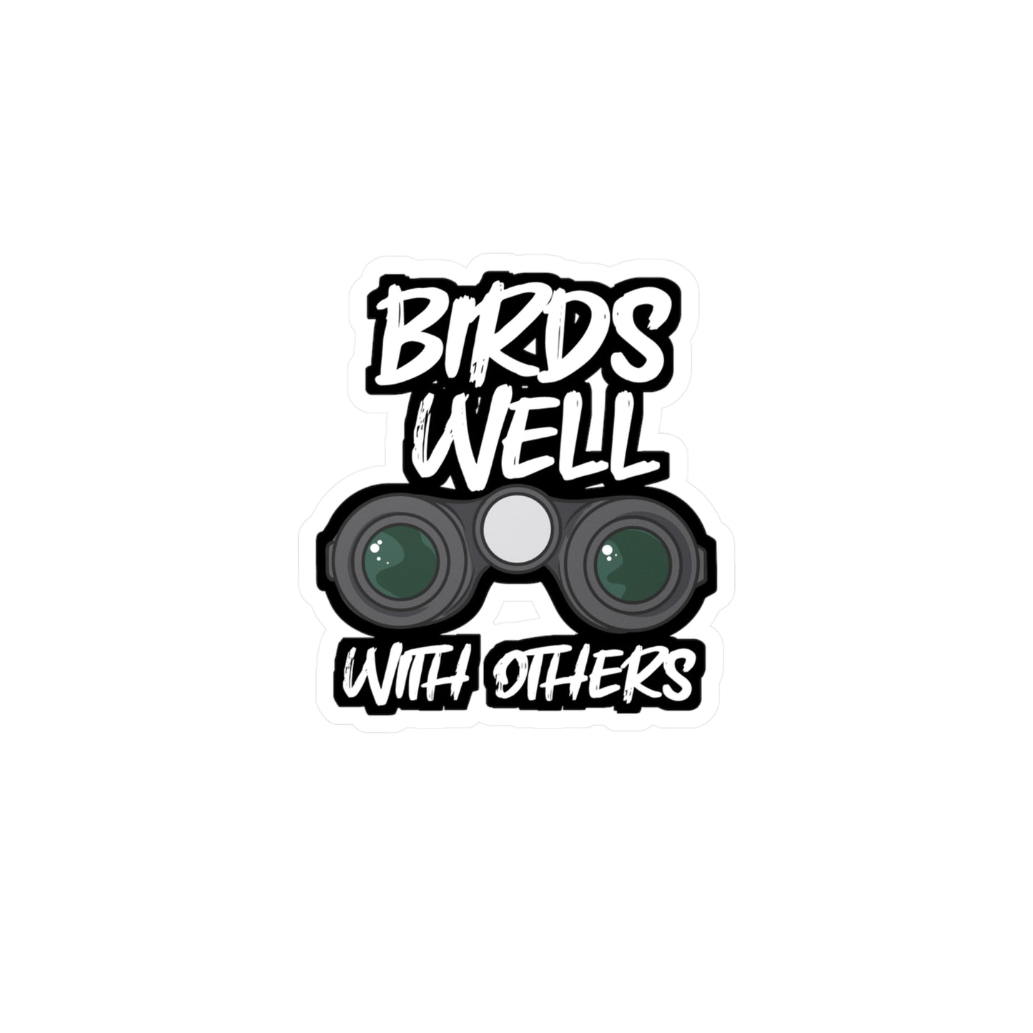 Birds Well With Others Birdwatching | Birdwatcher Sticker | Binocular Decals | Bird nerd Laptop Sticker | Birdwatcher Gift | Binocular Gift