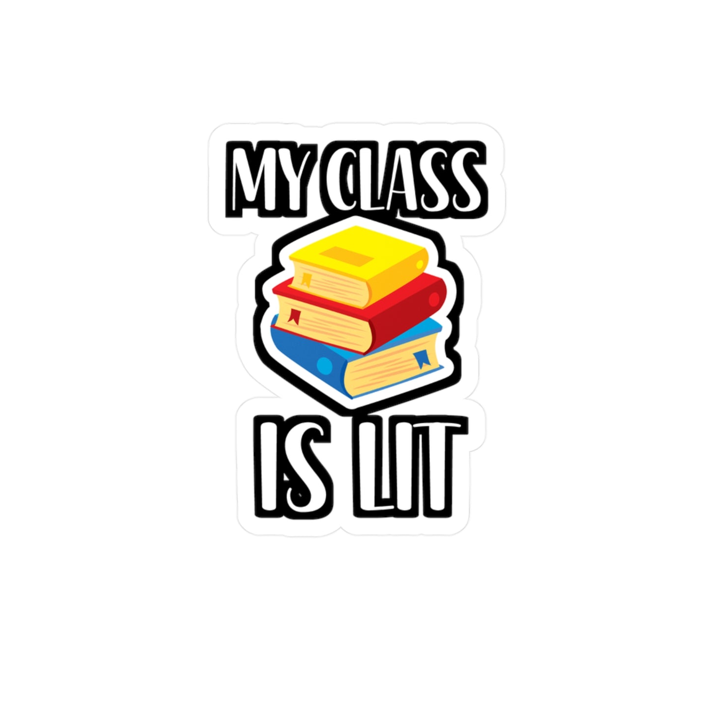 My Class Is Lit - Author Sticker for Wall, Laptop, Window, Truck, Car Author Gift Vinyl Writer Decal Sticker