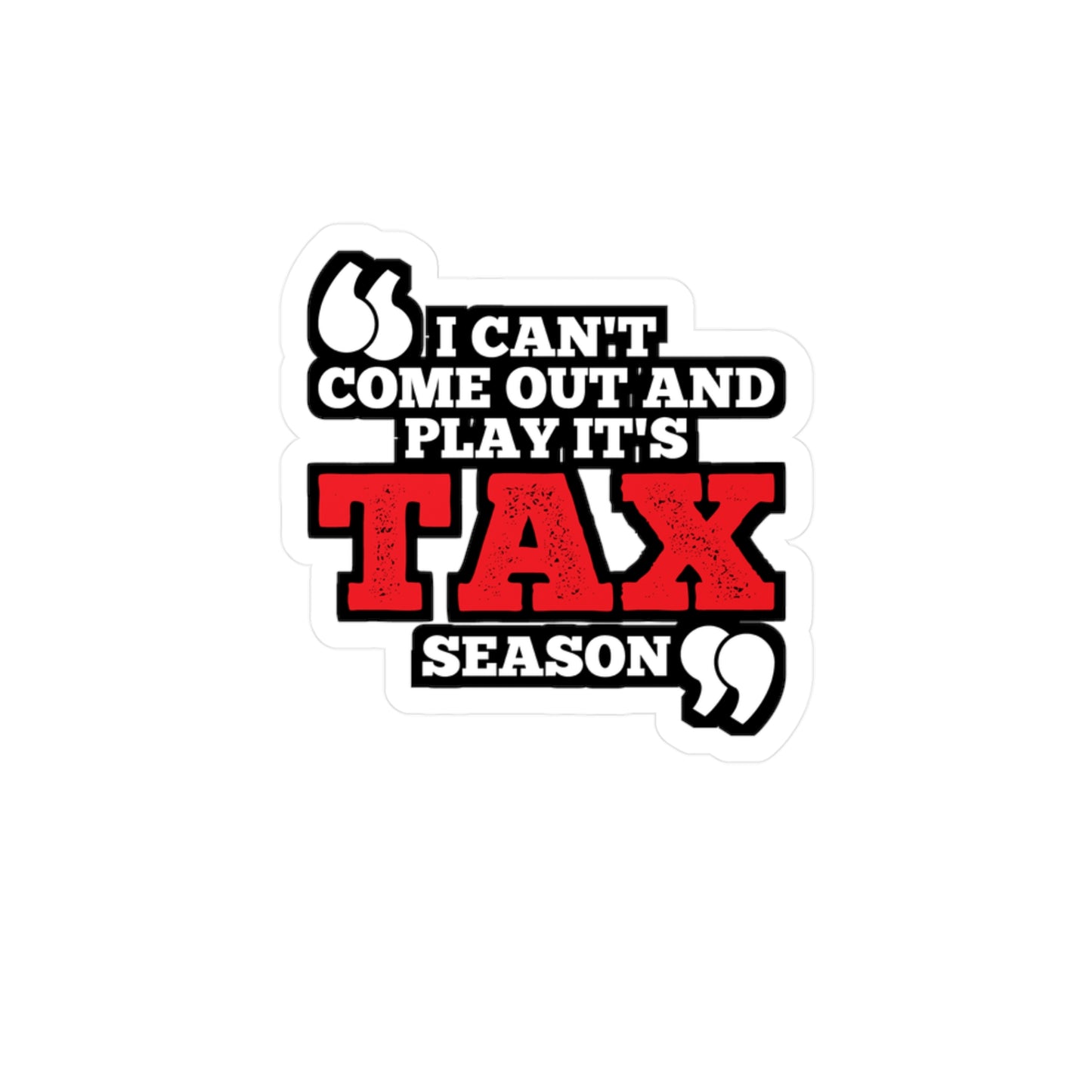 I Can't Come Out And Play It's Tax Season - Accountant Sticker for Laptop Sticker. Water Bottle Sticker, Vinyl Balance Decal - Accountant Gift