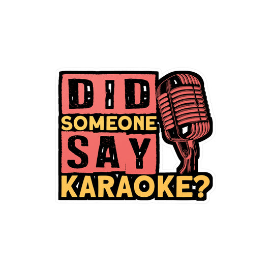 Did Someone Say Karaoke - Karaoke Sticker for Laptop Sticker. Water Bottle Sticker, Vinyl Karaoke party Decal - Karaoke Gift