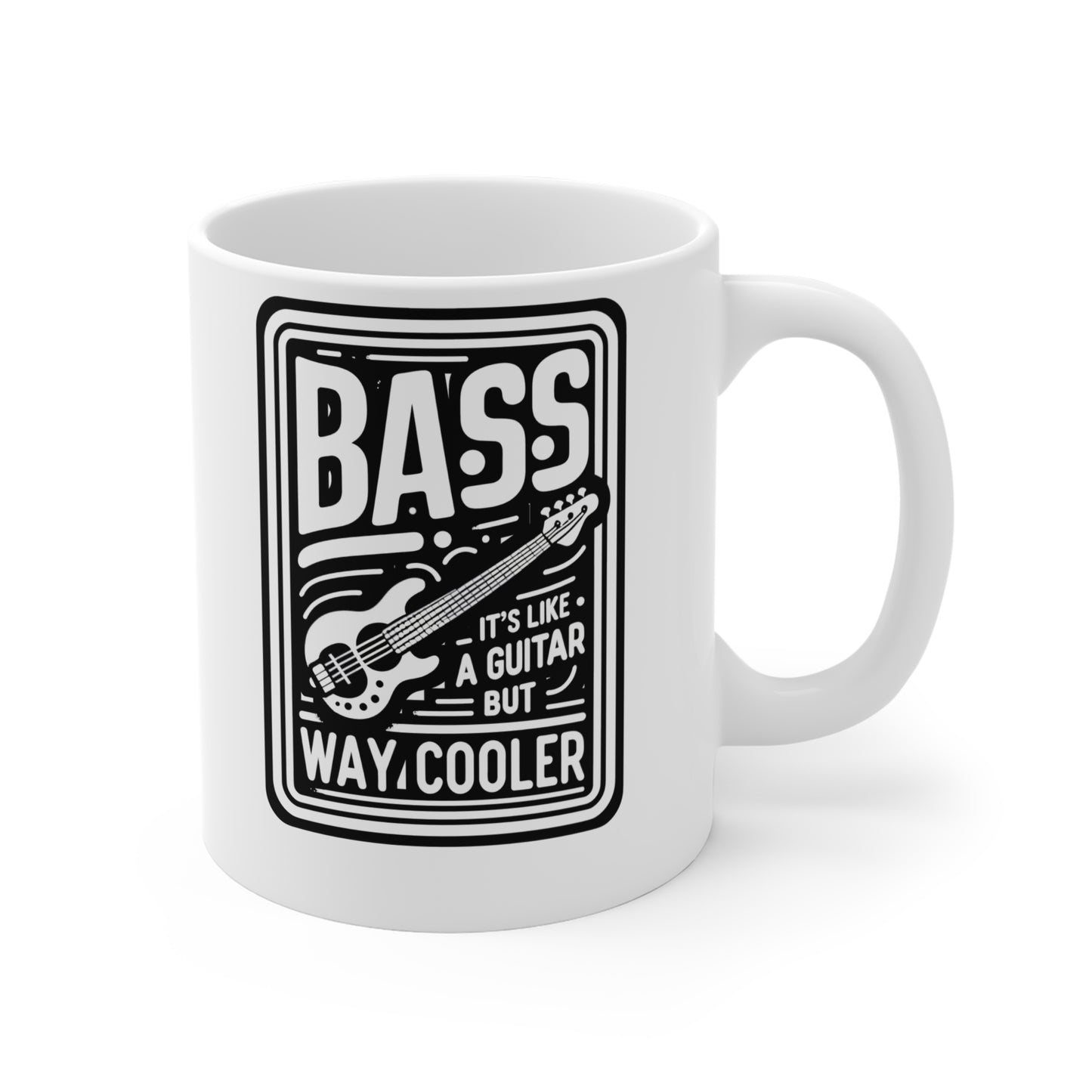 Bass It's Like A Guitar But Way Cooler  - Relax Mug for Coffee 11oz. Relax Cup, White ceramic, Bass player Mug, Guitar Tea Cup - Relax Gift