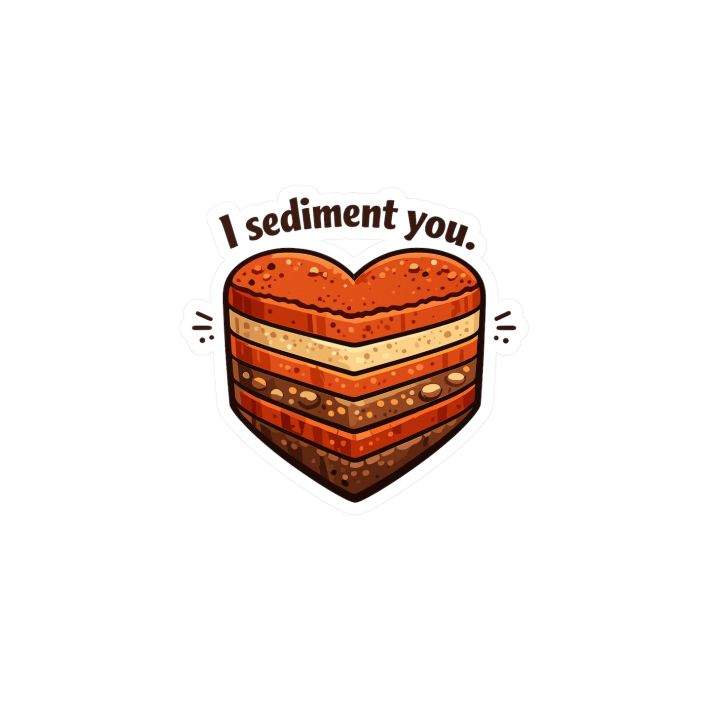 Geologie Sticker I sediment you funny geology rocks, minerals & tectonics vinyl sticker decals for laptop, water bottle waterproof