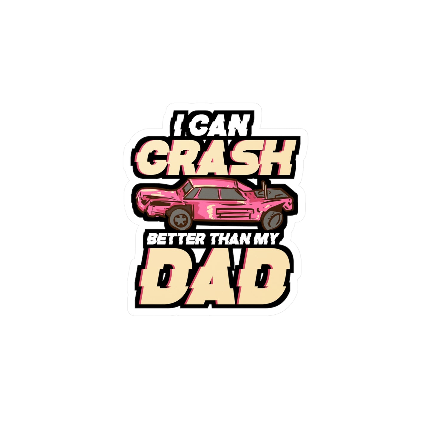 I Can Crash Better Than My Dad - Demolition Sticker for Laptop Sticker. Water Bottle Sticker, Vinyl Derby Decal - Demolition Gift