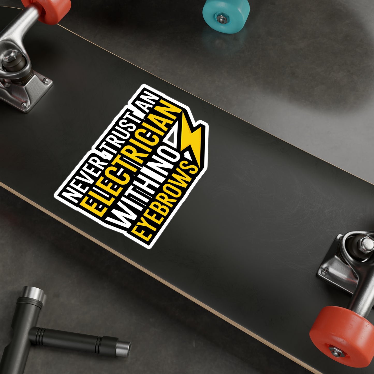 Never trust an electrician with no eyebrows - Electrician Sticker for Wall, Laptop, Window, Truck, Car Electrician Gift Vinyl Wiring Decal Sticker