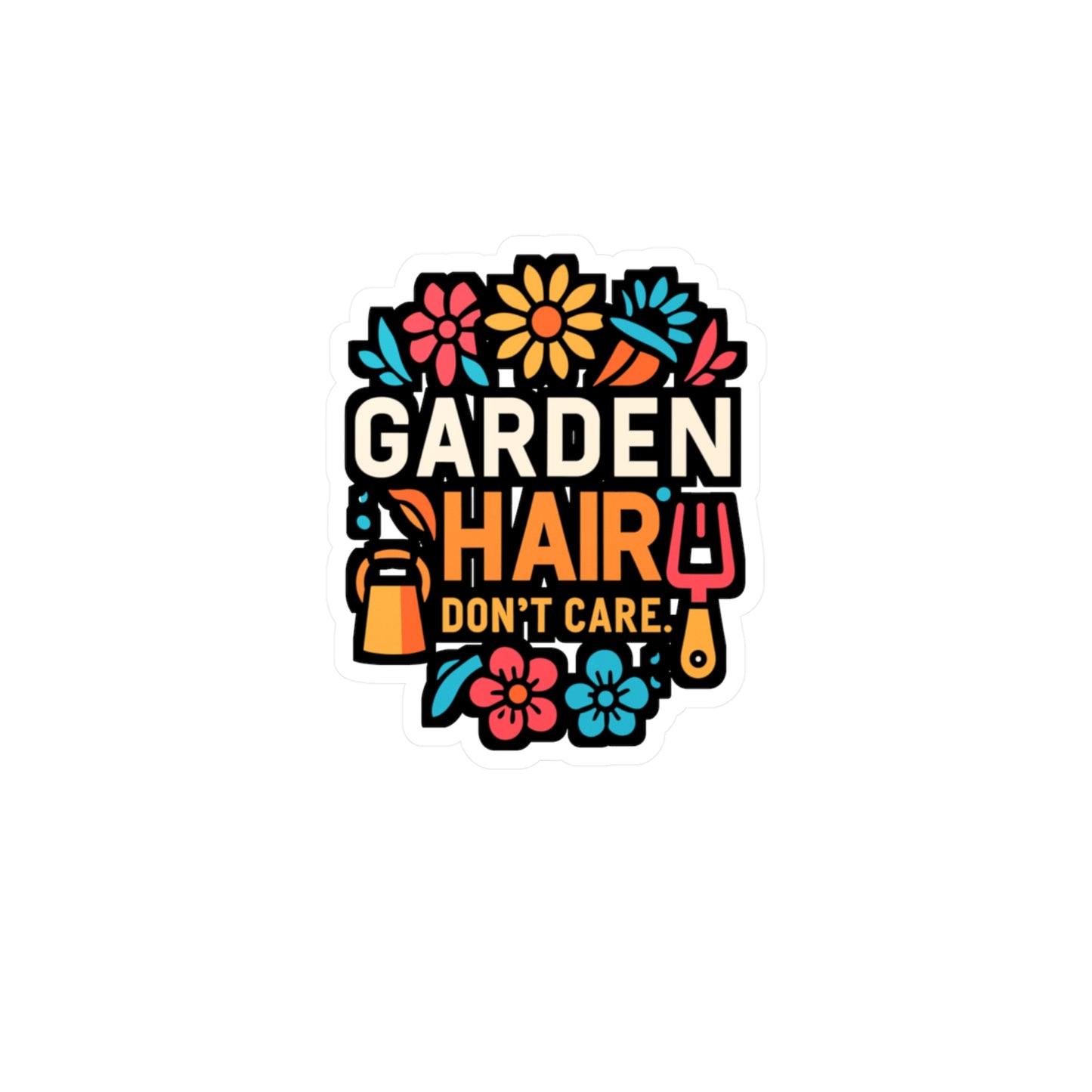 Garden Hair Don't Care - Gardening Sticker for Laptop Sticker. Water Bottle Sticker, Vinyl Landscaper Decal - Gardening Gift