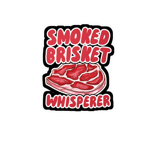 Smoked Brisket Whisperer - Grill Sticker for Wall, Laptop, Window, Truck, Car Grill Gift Vinyl Grilling Decal Sticker