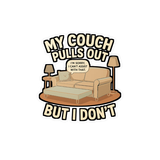 My Couch Pulls Out But I Don't - Couch Sticker for Laptop, Water Bottle, Funny Gift for Men, Bedroom or Dorm Decor
