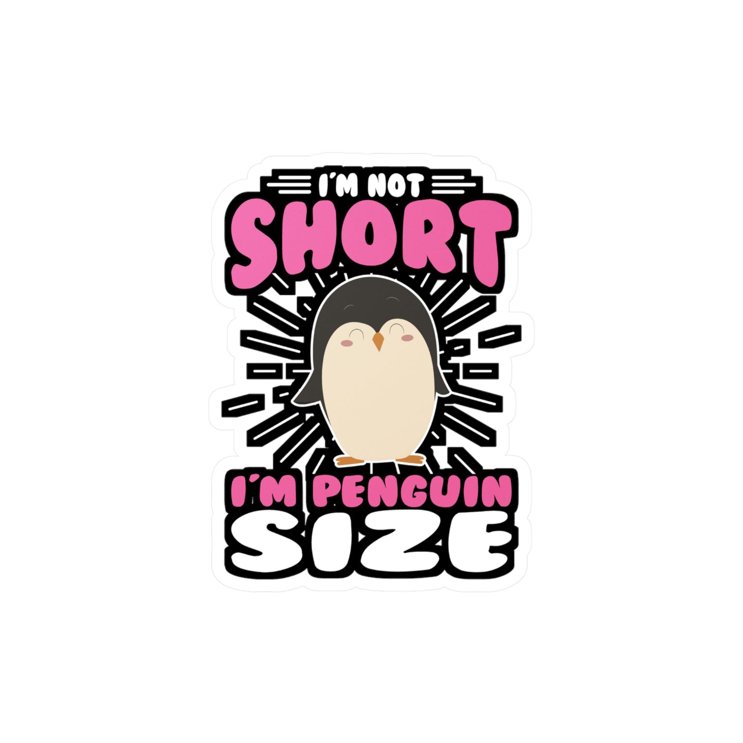 I'm Not Short I'm Penguin Size - Penguin Sticker for Laptop Sticker. Water Bottle Sticker, Vinyl Small Decal - Penguin Gift