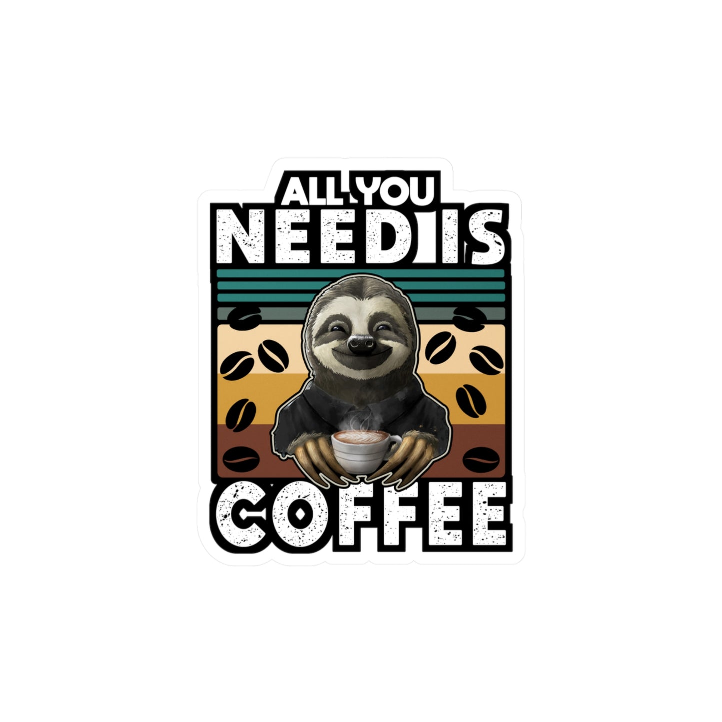 All you need is coffee - Coffee Sticker for Car Window Laptop Sticker. Water Bottle Sticker, Vinyl Cute Decal, Funny Sticker - Coffee Gift