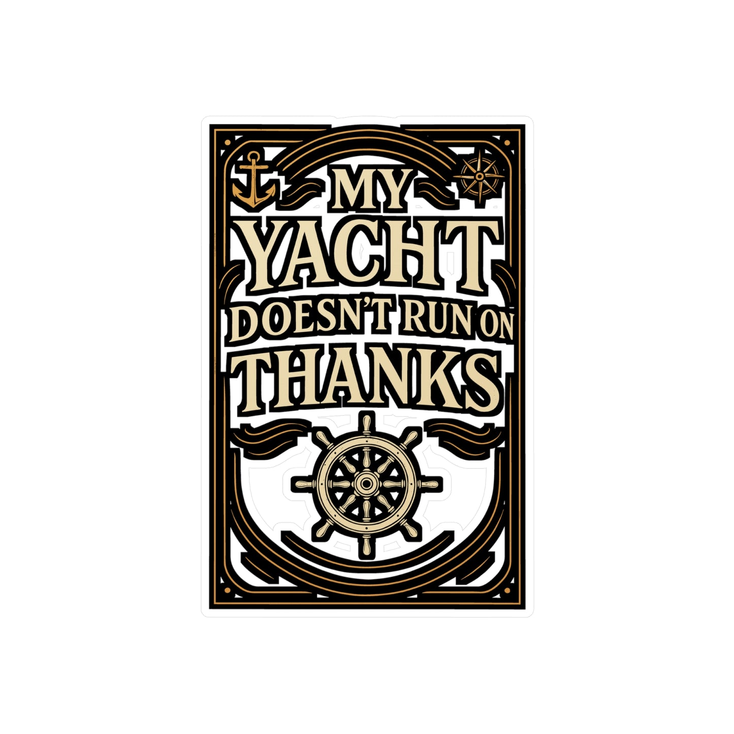 My Yacht Doesn’t Run On Thanks – Funny Yacht Sticker for Laptop or Water Bottle | Vinyl Boat Decal, Pontoon Captain Gift