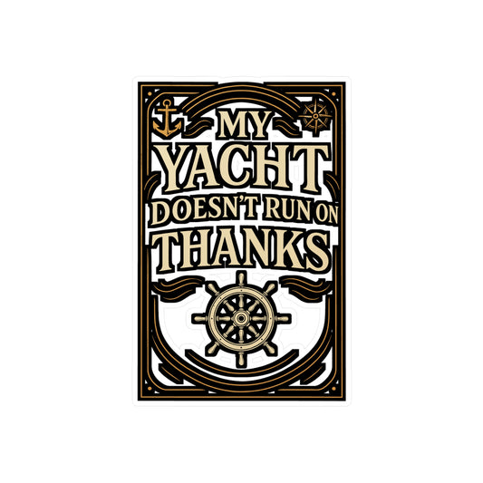 My Yacht Doesn’t Run On Thanks – Funny Yacht Sticker for Laptop or Water Bottle | Vinyl Boat Decal, Pontoon Captain Gift