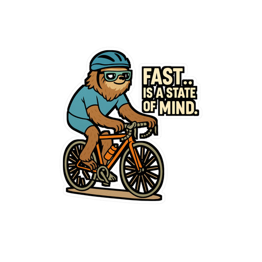 Fast… is a state of mind - Cycling Sticker for Laptop, Water Bottle, Biker Gift for Men & Women, Inspirational Cyclist Decal