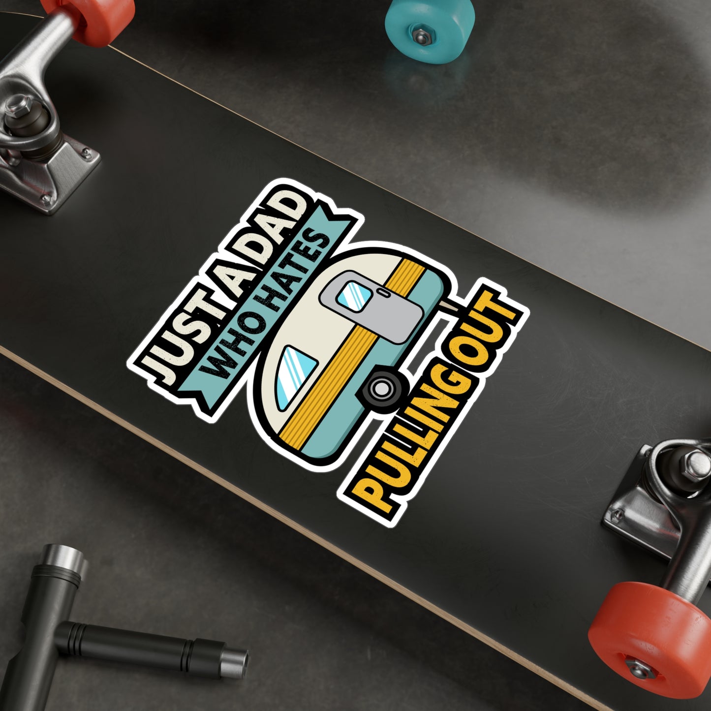 Just A Dad Who Hates Pulling Out Camping - Camper Sticker for Laptop Sticker. Water Bottle Sticker, Vinyl RV Decal - Camper Gift