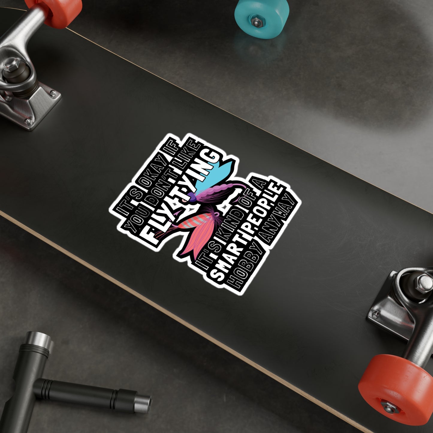 It's Okay If You Don't Fly Tying - Fly-fishing Sticker for Laptop Sticker. Water Bottle Sticker, Vinyl Angling Decal - Fly-fishing Gift