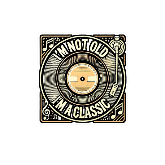I'm Not Old I'm A Classic – Vinyl Record Sticker for Laptop or Water Bottle | Retro Album Decal Gift for Music Lovers