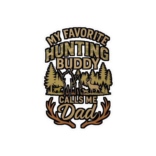 My Favorite Hunting Buddy Calls Me Dad – Hunting Sticker for Dad, Laptop, Water Bottle & Outdoor Gifts