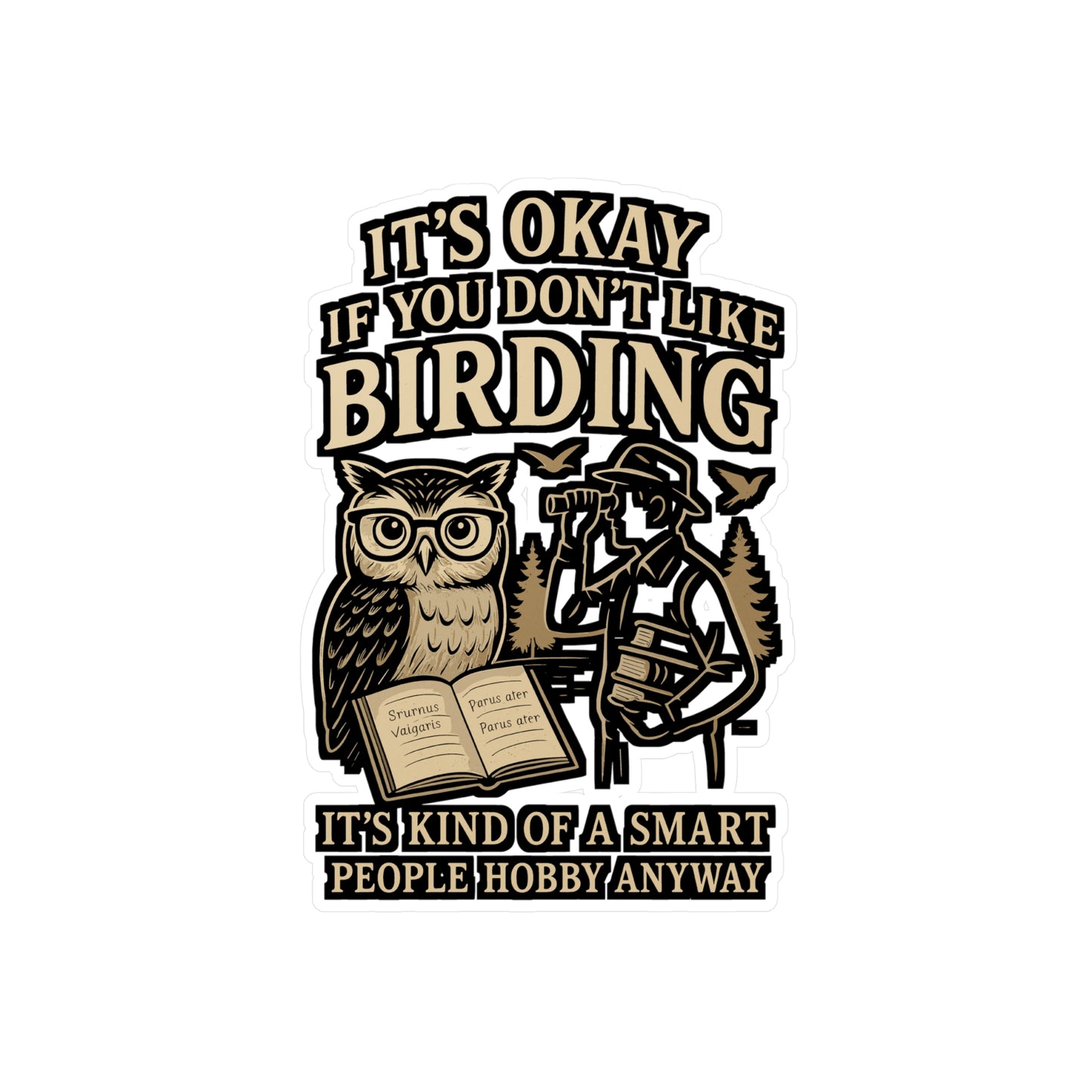 It's Okay If You Don't Like Birding It's Kind Of A Smart People Hobby Anyway - Birdwatcher Sticker - Laptop, Water Bottle - Gift for Bird Lovers