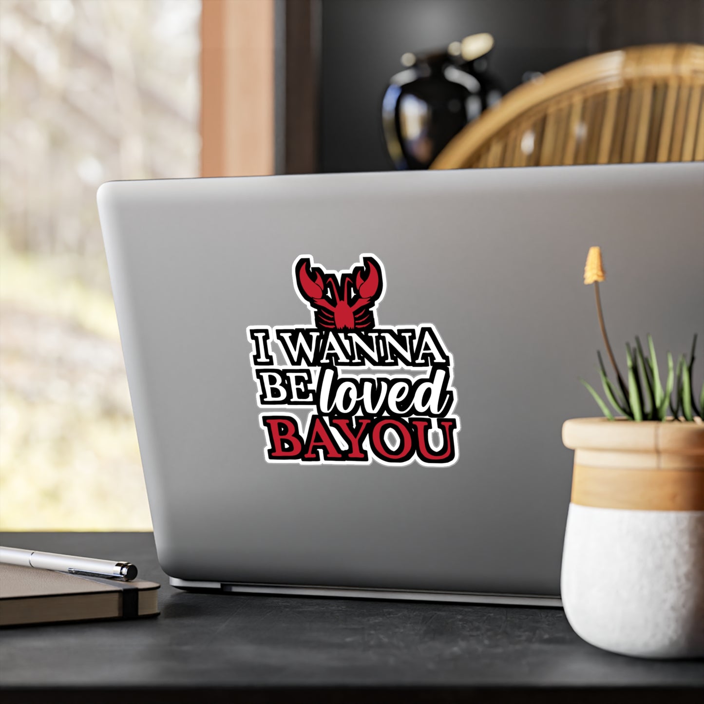 I Wanna Be Loved Bayou - Crawfish Sticker for Wall, Laptop, Window, Truck, Car Crawfish Gift Vinyl Crayfish Decal Sticker