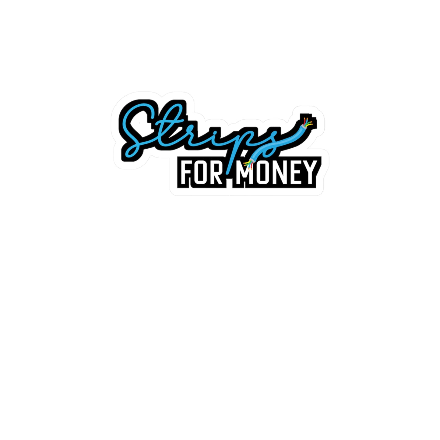Strips for Money - Electrician Sticker for Wall, Laptop, Window, Truck, Car Electrician Gift Vinyl Stripper Decal Sticker