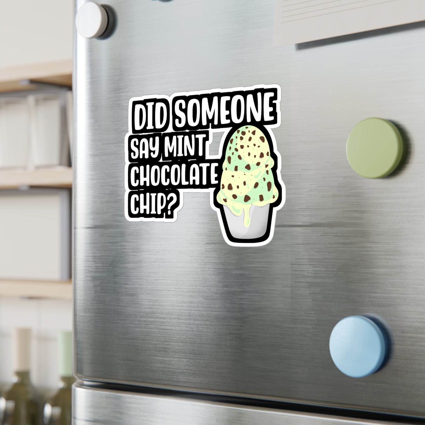 Did Someone Say Mint Chocolate Chip | Icecream Sticker | Mint Decals | Chocolate Laptop Sticker | Icecream Gift | Mint Gift