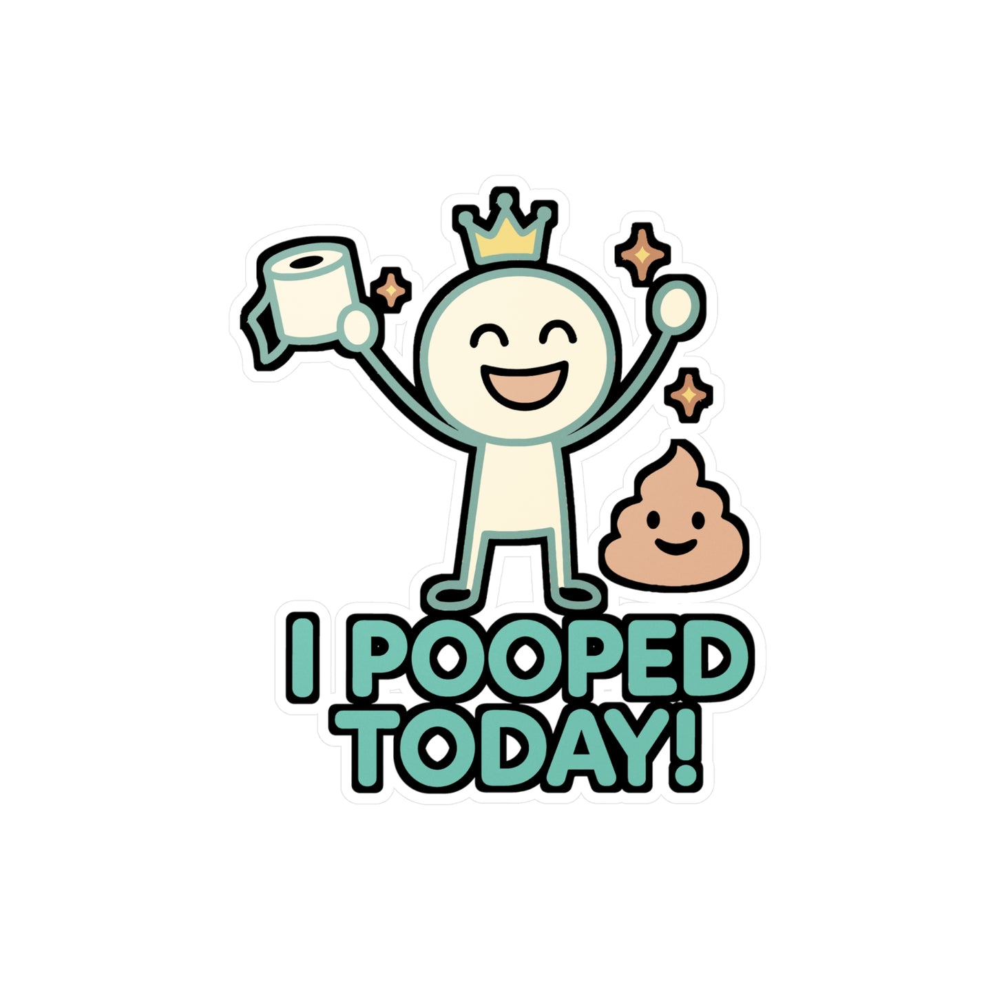 I Pooped Today - Bowel Sticker for Laptop, Water Bottle - Funny Gift for Friends, Coworkers, Adults