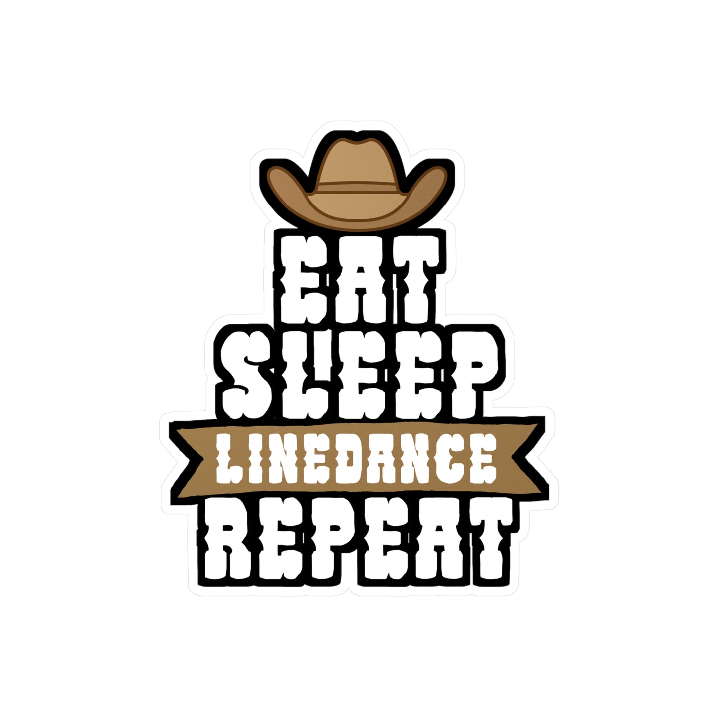 Eat sleep linedance repeat - Cowboy hat Sticker for Wall, Laptop, Window, Truck, Car Cowboy hat Gift Vinyl Step Decal Sticker