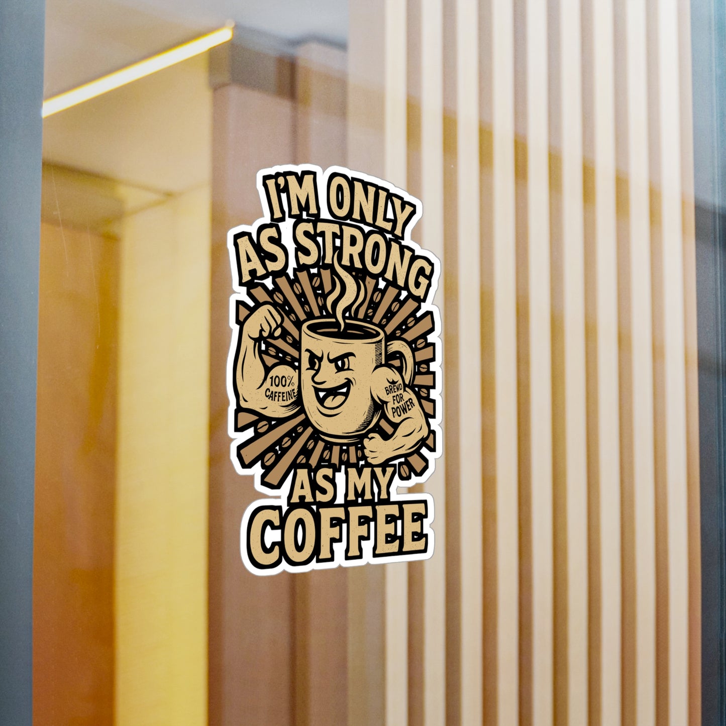 I'm Only As Strong As My Coffee - Caffeine Sticker for Laptop, Water Bottle - Funny Gift for Coffee Lovers, Students, Office