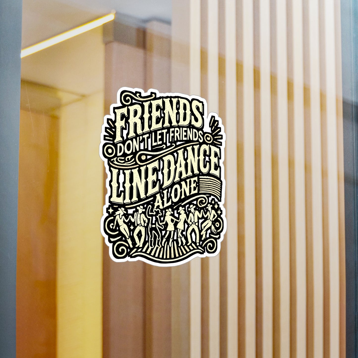 Friends Don't Let Friends Line Dance Alone – Vinyl Sticker for Laptop or Water Bottle | Funny Line Dance Gift for Dancers