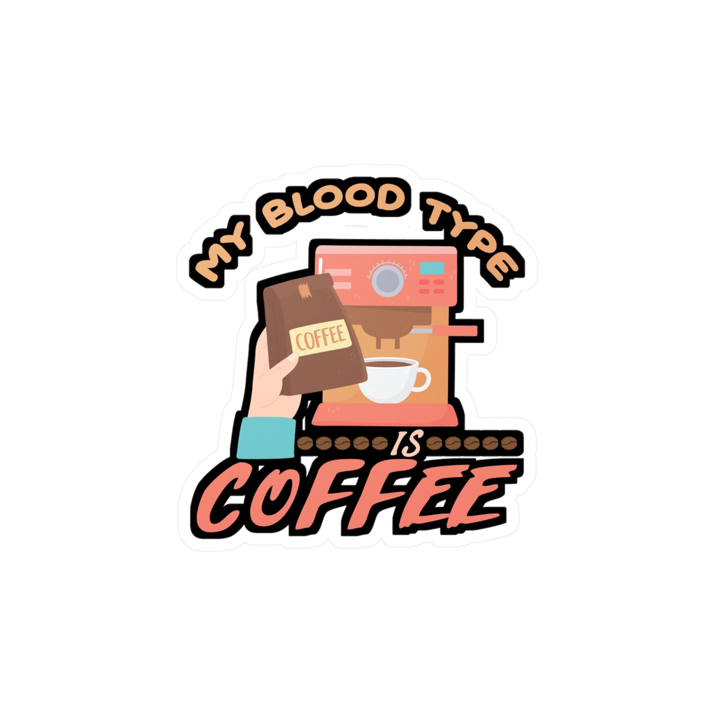 My Blood Type is Coffee - Coffee Sticker for Laptop Sticker. Water Bottle Sticker, Vinyl Cappuccino Decal - Coffee Gift
