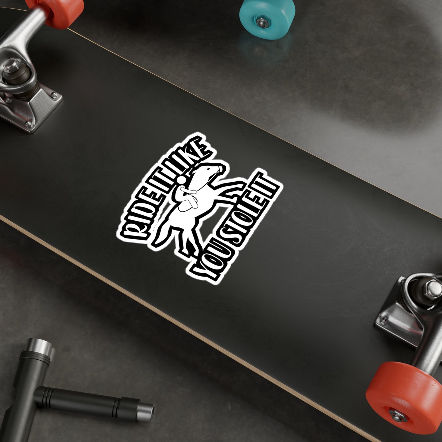 Ride It Like You Stole It - Horse Sticker for Wall, Laptop, Window, Truck, Car Horse Gift Vinyl Barn Decal Sticker