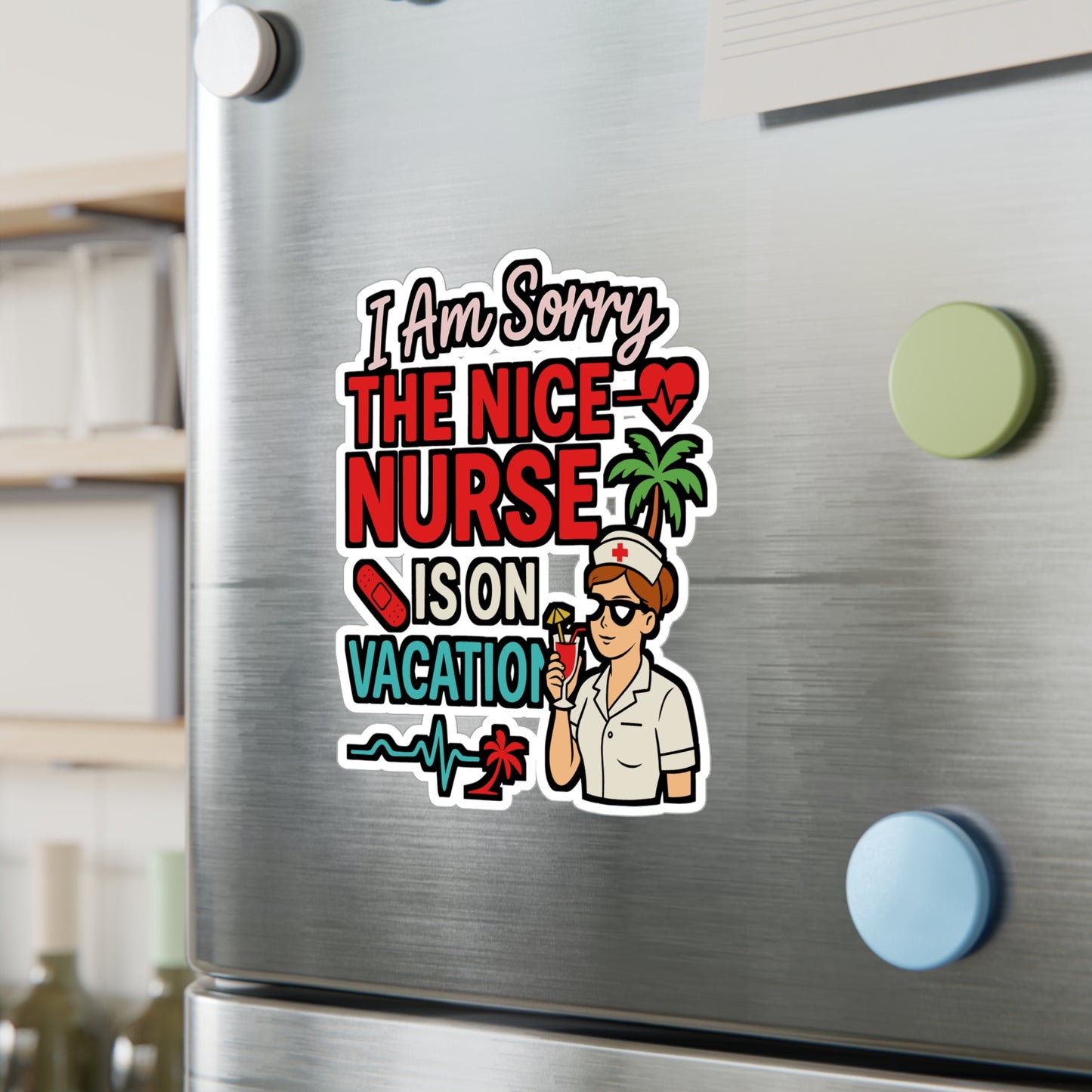 I Am Sorry the Nice Nurse Is on Vacation – Funny Nurse Sticker for Laptop or Water Bottle | Vinyl Medical Decal, RN Gift Idea