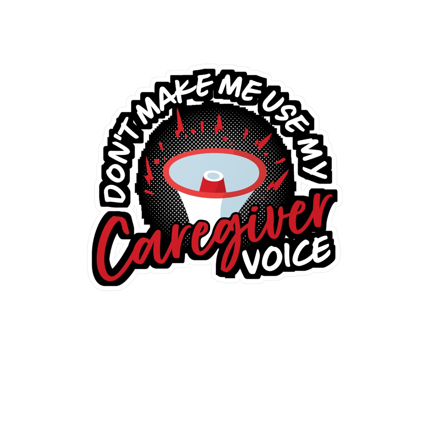 Don't Make Me Use My Caregiver Voice | Nurse Sticker | Caregiver Decals | Nursing-student Car Sticker | Nurse Gift | Caregiver Gift