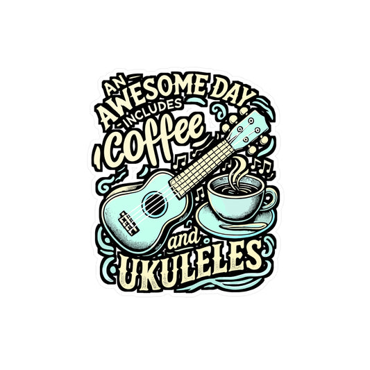 An Awesome Day Includes Coffee And Ukuleles – Vinyl Sticker for Laptop & Water Bottle | Coffee & Ukulele Gift for Musicians