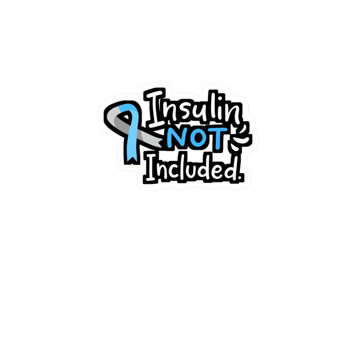 Insulin Not Included - Diabetes Sticker for Laptop Sticker. Water Bottle Sticker, Vinyl Insulin Decal - Diabetes Gift