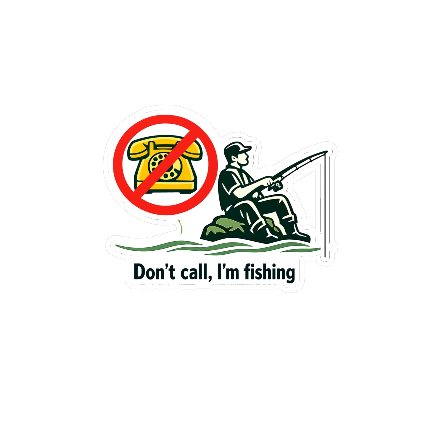 Fishing Sticker Don't call, I'm fishing Funny Angling Lake Boating Design Waterproof Vinyl Decals for Laptop Water Bottle