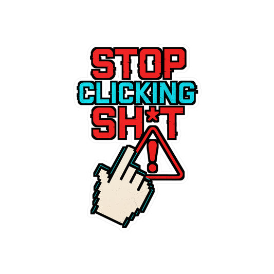Stop Clicking Sh*t – Cybersecurity Sticker for Laptop or Water Bottle | Funny IT Meme, Vinyl Firewall Decal, Hacker Gift