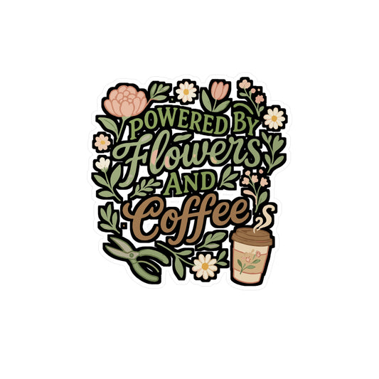 Powered By Flowers And Coffee - Florists Sticker for Laptop, Water Bottle, Gift for Flower Shop Owners, Botanical Lover
