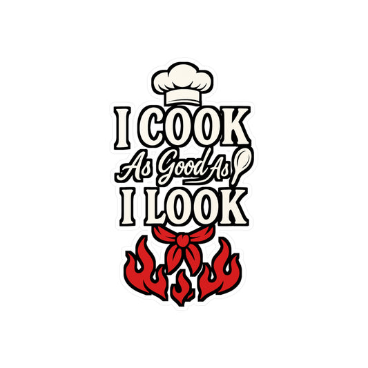 I Cook As Good As I Look – Chef Sticker for Laptop or Water Bottle | Funny Culinary Vinyl Decal | Chef Gift Idea