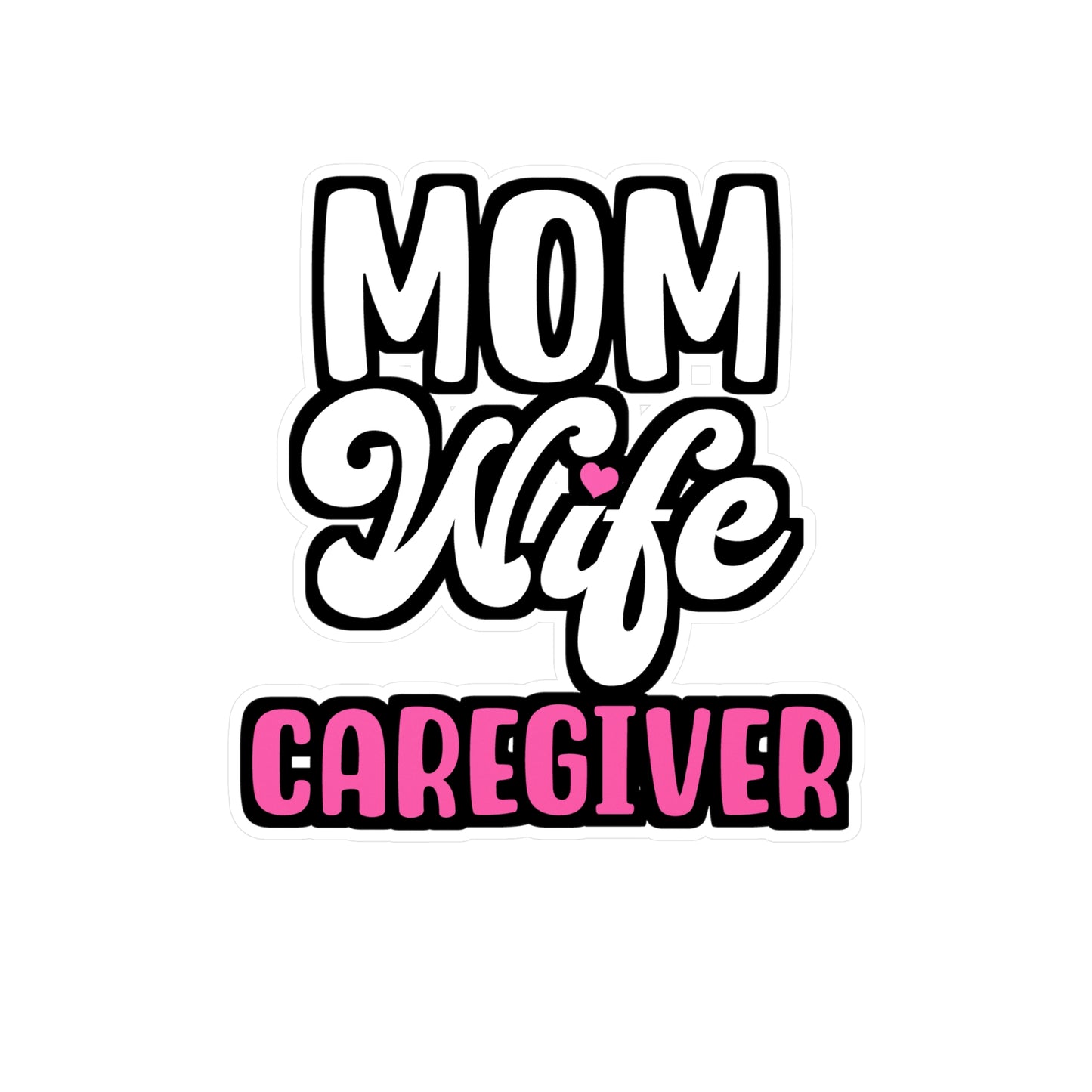 MOM WIFE CAREGIVER | Nurse Sticker | Caregiver Decals | Nursing-student Laptop Sticker | Nurse Gift | Caregiver Gift