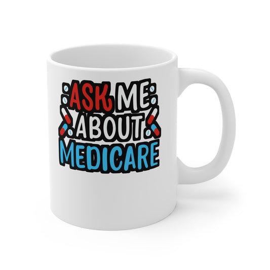 Ask Me About Medicare - Insurance-agent Mug for Coffee 11oz. Insurance-agent Cup, White ceramic, Policy Tee Mug - Insurance-agent Gift