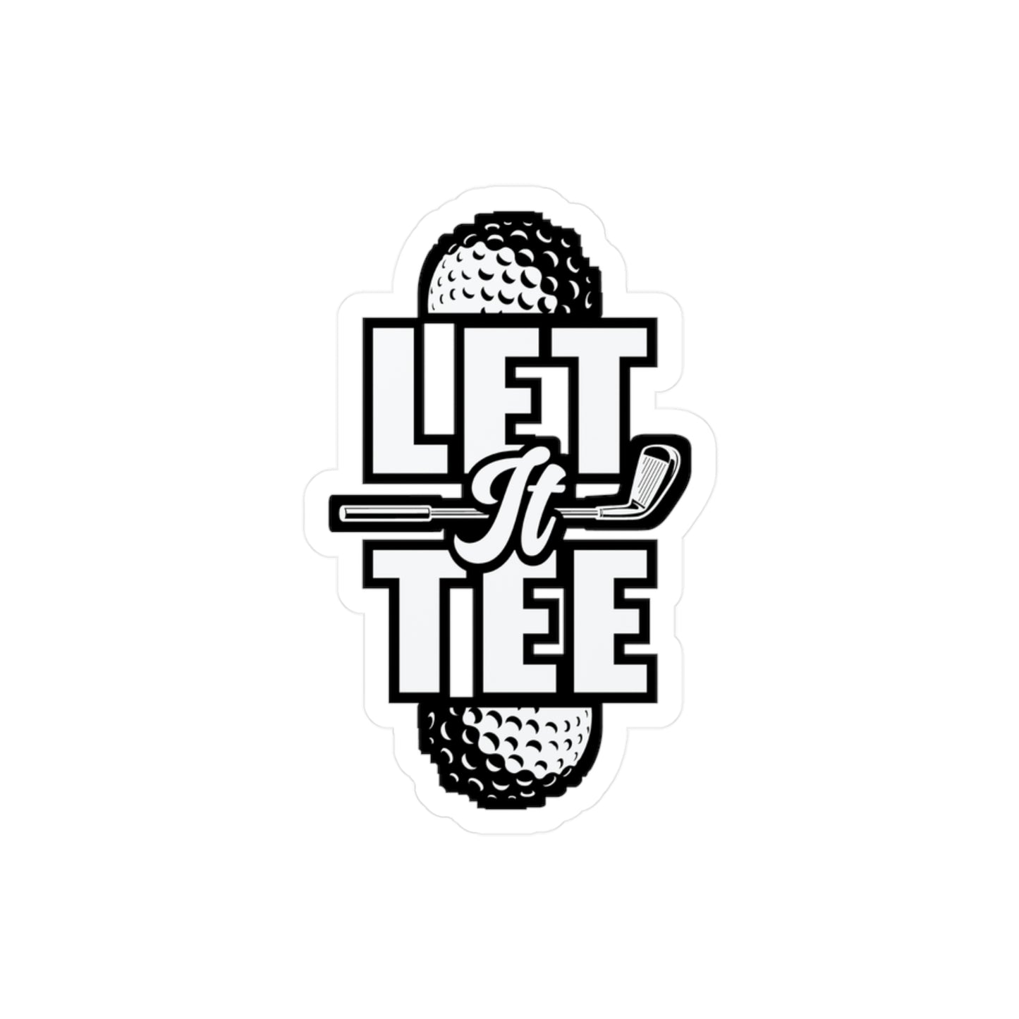 Let It Tee - Golf Sticker for Car Window Laptop Sticker. Water Bottle Sticker, Vinyl Golfing Decal, Golfer Sticker - Golf Gift