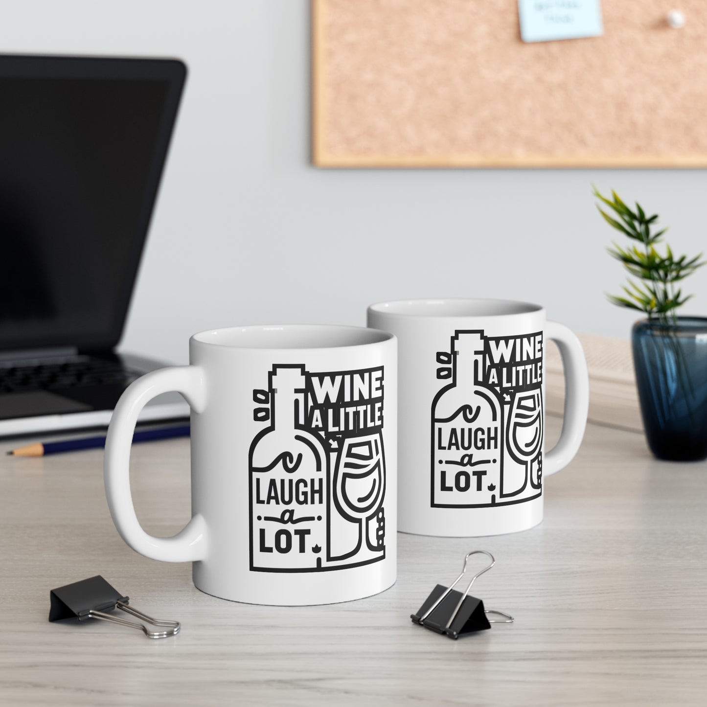 Wine a little, laugh a lot  - Drinking Mug for Coffee 11oz. Drinking Cup, White ceramic, Wine Mug, Alcohol Tea Cup - Drinking Gift