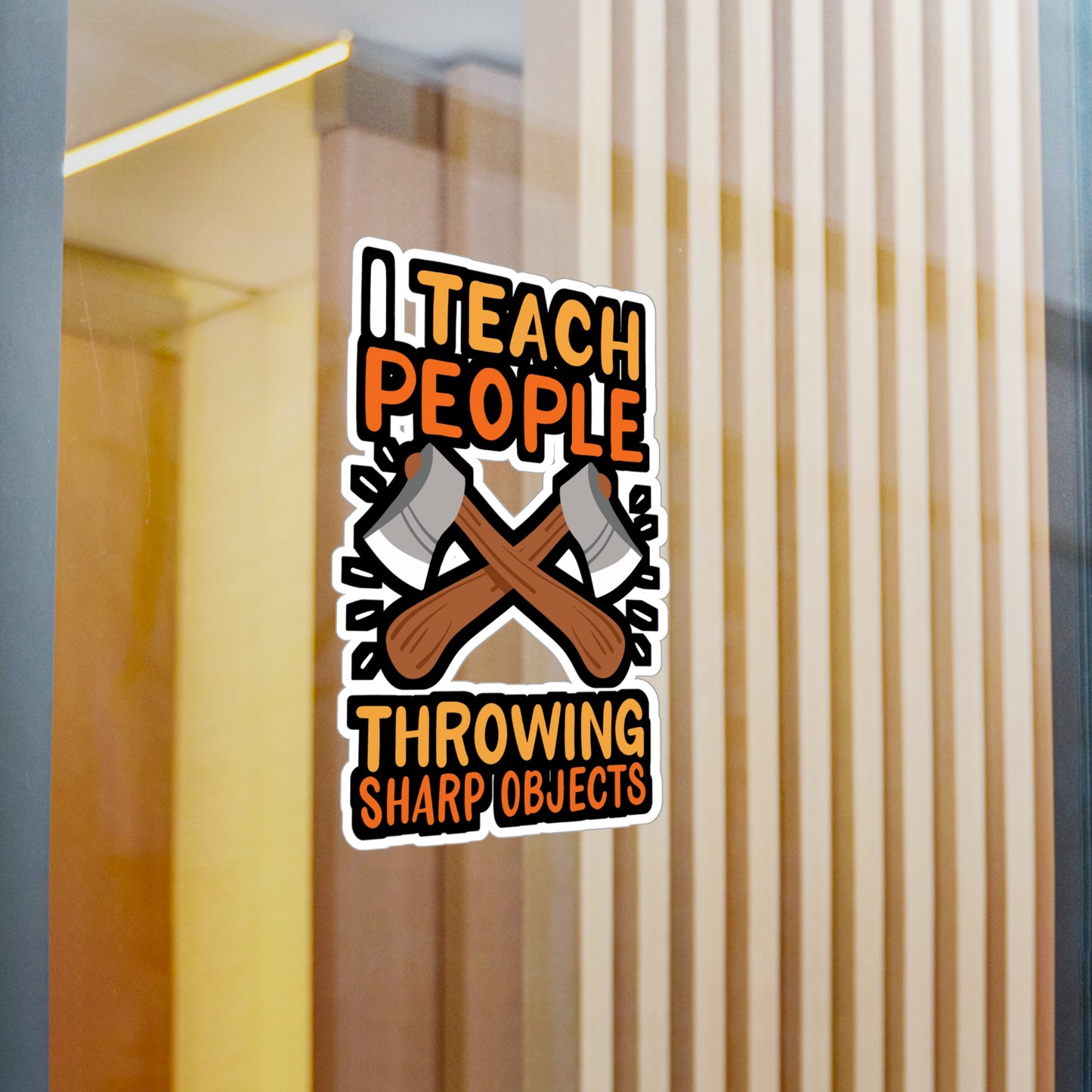 I Teach People Throwing Sharp Objects - Axe-throwing Sticker for Laptop Sticker. Water Bottle Sticker, Vinyl Knife Decal - Axe-throwing Gift