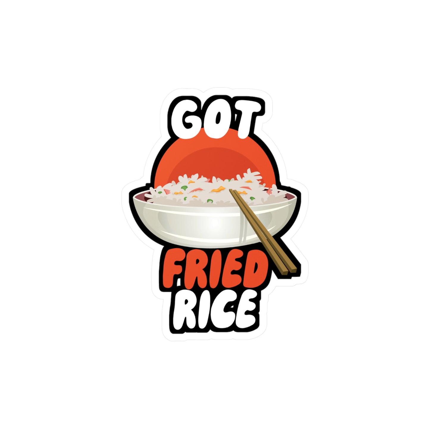 Got Fried Rice - Asian Sticker for Wall, Laptop, Window, Truck, Car Asian Gift Vinyl Japanese Decal Sticker