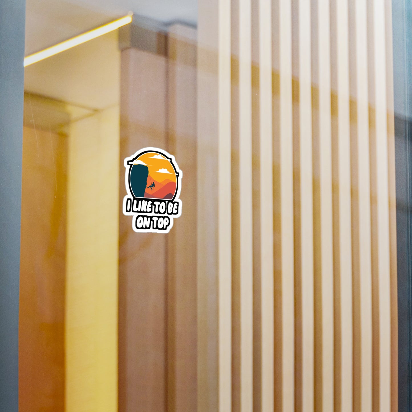 I Like To Be On Top - Hiking Sticker for Wall, Laptop, Window, Truck, Car Hiking Gift Vinyl Nature Decal Sticker