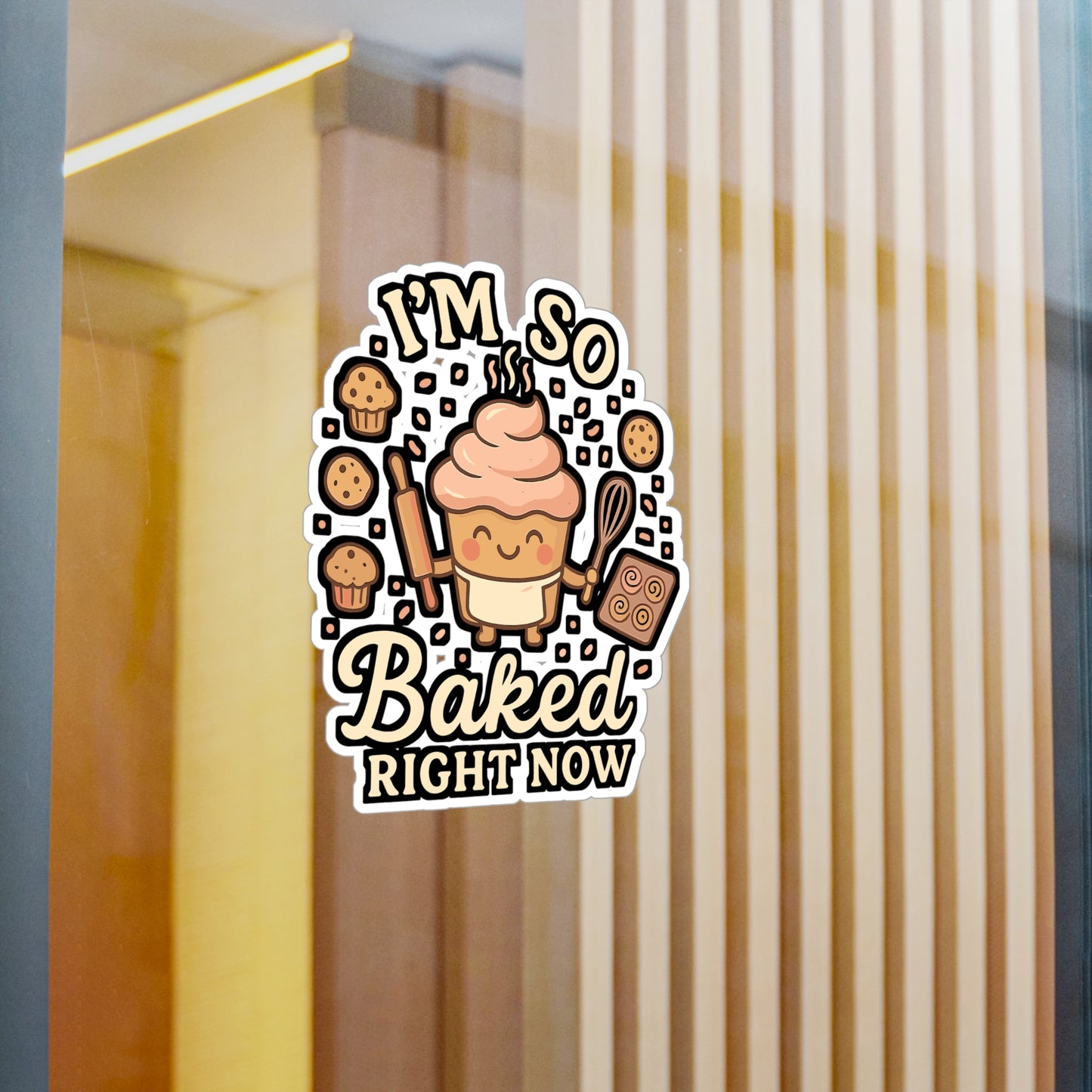 I'm So Baked Right Now - Baking Sticker for Laptop, Water Bottle, Gifts for Bakers, Funny Baker Quote, Baking Lover Decor