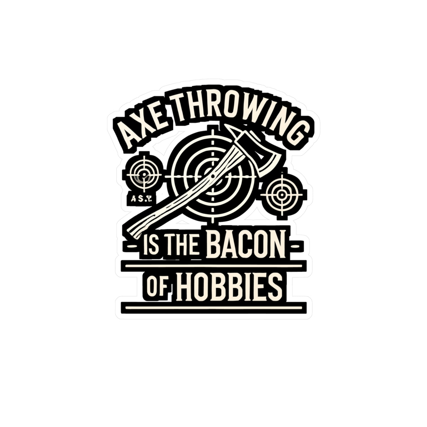 Axe Throwing Is The Bacon Of Hobbies - Axe-throwing Sticker for Laptop Sticker. Water Bottle Sticker, Vinyl Knife Decal - Axe-throwing Gift