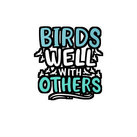 Birds Well With Others - Birdwatcher Sticker for Laptop Sticker. Water Bottle Sticker, Vinyl Binocular Decal - Birdwatcher Gift